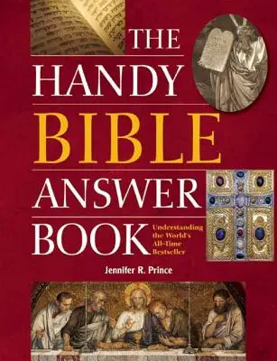 El práctico libro de respuestas bíblicas: Cómo entender el bestseller mundial de todos los tiempos - The Handy Bible Answer Book: Understanding the World's All-Time Bestseller