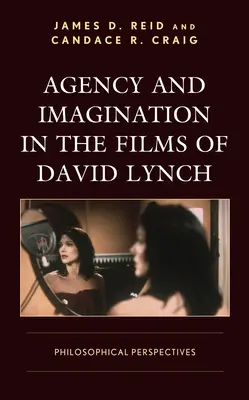 Agencia e imaginación en las películas de David Lynch: perspectivas filosóficas - Agency and Imagination in the Films of David Lynch: Philosophical Perspectives