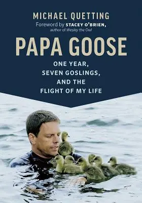 Papá Ganso: Un año, siete gansos y el vuelo de mi vida - Papa Goose: One Year, Seven Goslings, and the Flight of My Life