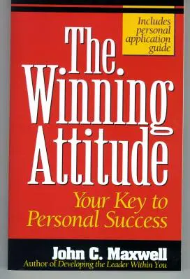 La actitud ganadora: La clave del éxito personal - The Winning Attitude: Your Key to Personal Success