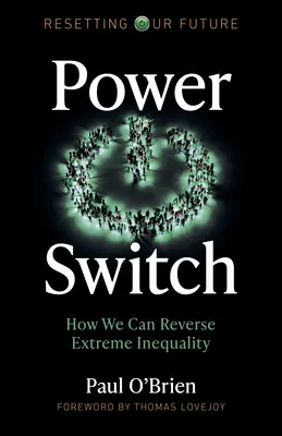 Power Switch: Cómo podemos invertir la desigualdad extrema - Power Switch: How We Can Reverse Extreme Inequality