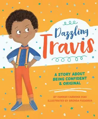 Deslumbrante Travis: Una historia sobre la confianza y la originalidad - Dazzling Travis: A Story about Being Confident & Original