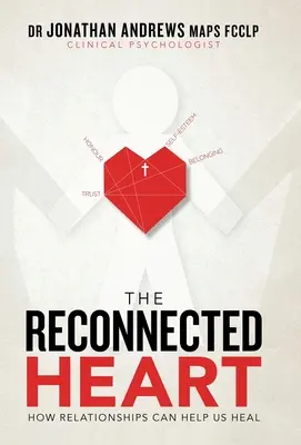 El corazón reconectado: Cómo las relaciones pueden ayudarnos a sanar - The Reconnected Heart: How Relationships Can Help Us Heal