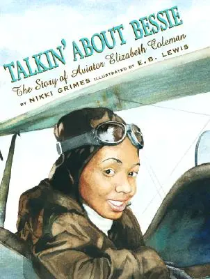 Hablando de Bessie: La historia de la aviadora Elizabeth Coleman - Talkin' about Bessie: The Story of Aviator Elizabeth Coleman