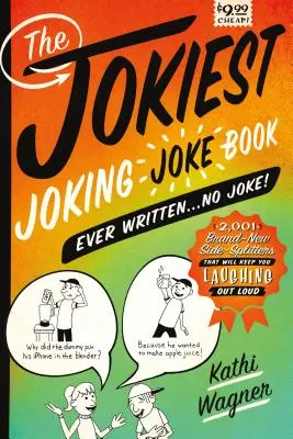 El libro de chistes más chistosos jamás escrito. . . No es broma: 2.001 nuevos chistes que te harán reír a carcajadas. - The Jokiest Joking Joke Book Ever Written . . . No Joke!: 2,001 Brand-New Side-Splitters That Will Keep You Laughing Out Loud