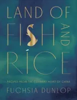 Tierra de pescado y arroz: Recetas del corazón culinario de China - Land of Fish and Rice: Recipes from the Culinary Heart of China