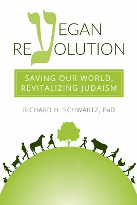 La revolución vegana: Salvar nuestro mundo, revitalizar el judaísmo - Vegan Revolution: Saving Our World, Revitalizing Judaism