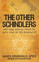 Los otros Schindler: Por qué algunas personas decidieron salvar a judíos en el Holocausto - The Other Schindlers: Why Some People Chose to Save Jews in the Holocaust