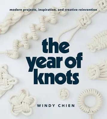 El año de los nudos: Proyectos modernos, inspiración y reinvención creativa - The Year of Knots: Modern Projects, Inspiration, and Creative Reinvention