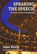 Pronunciar el discurso: Guía del actor para Shakespeare - Speaking the Speech: An Actor's Guide to Shakespeare