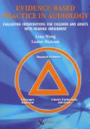 Práctica basada en la evidencia en audiología: Evaluación de intervenciones para niños y adultos con deficiencias auditivas - Evidence Based Practice in Audiology: Evaluating Interventions for Children and Adults with Hearing Impairment