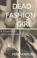 Dead Fashion Girl: A Situationist Detective Story