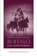 La Mujer del Camino del Becerro de Búfalo: La historia de una guerrera de Little Bighorn - Buffalo Calf Road Woman: The Story of a Warrior of the Little Bighorn