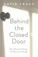 Detrás de la puerta cerrada: El estrés mental de las cosas físicas - Behind the Closed Door: The Mental Stress of Physical Stuff