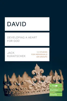 David (Lifebuilder Study Guides) - Desarrollando un corazón para Dios (Kuhatschek Jack (Autor)) - David (Lifebuilder Study Guides) - Developing a heart for God (Kuhatschek Jack (Author))