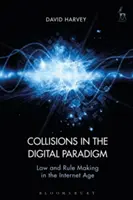Colisiones en el paradigma digital: Derecho y elaboración de normas en la era de Internet - Collisions in the Digital Paradigm: Law and Rule Making in the Internet Age