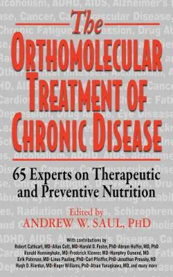 Tratamiento Ortomolecular de las Enfermedades Crónicas: 65 expertos en nutrición terapéutica y preventiva - Orthomolecular Treatment of Chronic Disease: 65 Experts on Therapeutic and Preventive Nutrition