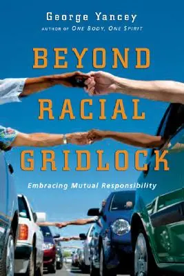 Más allá del bloqueo racial: La responsabilidad mutua - Beyond Racial Gridlock: Embracing Mutual Responsibility