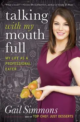 Hablar con la boca llena: mi vida como comedor profesional - Talking with My Mouth Full: My Life as a Professional Eater