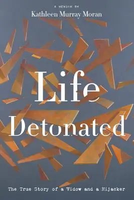 La vida detonada: La verdadera historia de una viuda y un secuestrador - Life Detonated: The True Story of a Widow and a Hijacker