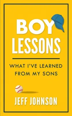 Lecciones de niño: Lo que he aprendido de mis hijos - Boy Lessons: What I've Learned from My Sons