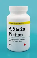 La nación de las estatinas: El daño a millones de personas en un nuevo y valiente mundo post-salud - A Statin Nation: Damaging Millions in a Brave New Post-Health World