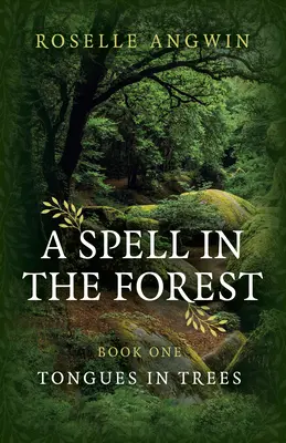 Un hechizo en el bosque: Libro 1 - Lenguas en los árboles - A Spell in the Forest: Book 1 - Tongues in Trees