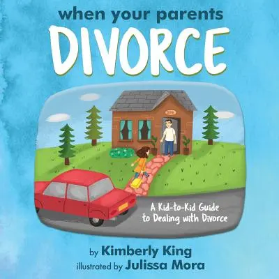 Cuando tus padres se divorcian: Guía de niño a niño para afrontar el divorcio - When Your Parents Divorce: A Kid-to-Kid Guide to Dealing with Divorce