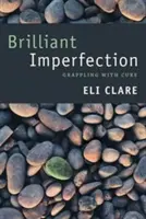 Imperfección brillante: Luchando con la curación - Brilliant Imperfection: Grappling with Cure