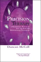 Terapia de precisión: Manual profesional de técnicas rápidas y eficaces de hipnoanálisis - Precision Therapy: A Professional Manual of Fast and Effective Hypnoanalysis Techniques