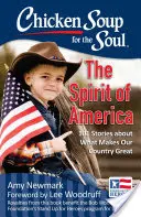 Sopa de pollo para el alma: El espíritu de Estados Unidos: 101 historias sobre lo que hace grande a nuestro país - Chicken Soup for the Soul: The Spirit of America: 101 Stories about What Makes Our Country Great