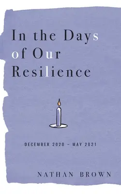 En los días de nuestra resistencia: Diciembre 2020 - Mayo 2021 - In the Days of Our Resilience: December 2020 - May 2021