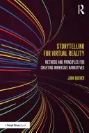 Storytelling for Virtual Reality: Métodos y principios para crear narrativas inmersivas - Storytelling for Virtual Reality: Methods and Principles for Crafting Immersive Narratives