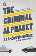 Alfabeto criminal - A-Z de la jerga carcelaria - Criminal Alphabet - An A-Z of Prison Slang