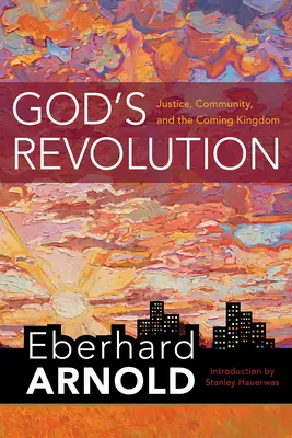 La revolución de Dios: Justicia, comunidad y Reino - God's Revolution: Justice, Community, and the Coming Kingdom