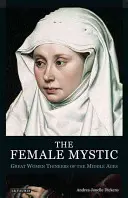 La mística femenina Grandes pensadoras de la Edad Media - The Female Mystic Great Women Thinkers of the Middle Ages