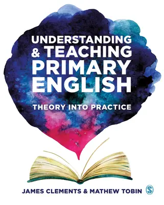 Comprender y enseñar inglés en primaria: De la teoría a la práctica - Understanding and Teaching Primary English: Theory Into Practice
