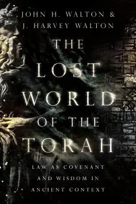 El mundo perdido de la Torá: La ley como pacto y sabiduría en el contexto antiguo - The Lost World of the Torah: Law as Covenant and Wisdom in Ancient Context