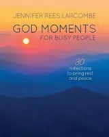 Momentos de Dios para gente ocupada: 30 reflexiones para empezar o terminar el día - God Moments for Busy People: 30 Reflections to Start or End Your Day