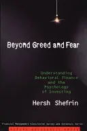 Más allá de la codicia y el miedo: Cómo entender las finanzas conductuales y la psicología de la inversión - Beyond Greed and Fear: Understanding Behavioral Finance and the Psychology of Investing