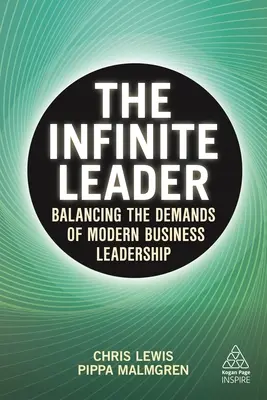 El líder infinito: Cómo equilibrar las exigencias del liderazgo empresarial moderno - The Infinite Leader: Balancing the Demands of Modern Business Leadership