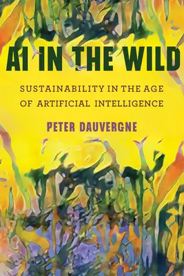 AI in the Wild: Sostenibilidad en la era de la inteligencia artificial - AI in the Wild: Sustainability in the Age of Artificial Intelligence