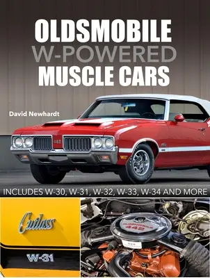 Oldsmobile W-Powered Muscle Cars: Incluye W-30, W-31, W-32, W-33, W-34 y Más - Oldsmobile W-Powered Muscle Cars: Includes W-30, W-31, W-32, W-33, W-34 and More