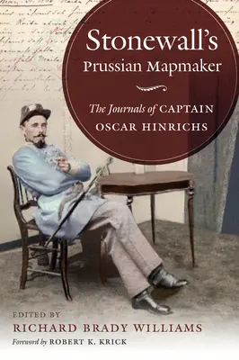 El cartógrafo prusiano de Stonewall: Los diarios del capitán Oscar Hinrichs - Stonewall's Prussian Mapmaker: The Journals of Captain Oscar Hinrichs