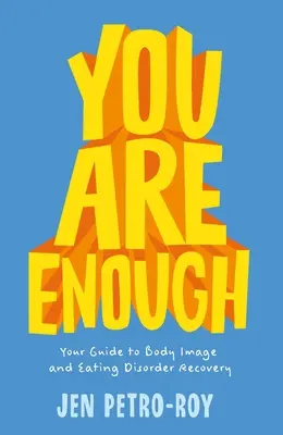 Eres suficiente: tu guía para la recuperación de la imagen corporal y los trastornos alimentarios - You Are Enough: Your Guide to Body Image and Eating Disorder Recovery