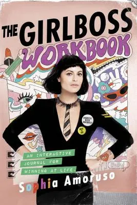 The Girlboss Workbook: Un diario interactivo para ganar en la vida - The Girlboss Workbook: An Interactive Journal for Winning at Life