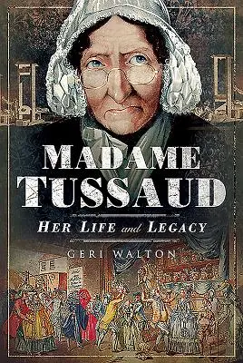 Madame Tussaud: Su vida y su legado - Madame Tussaud: Her Life and Legacy