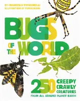 Bugs of the World: 250 Creepy-Crawly Creatures from Around Planet Earth (Bichos del mundo: 250 criaturas espeluznantes de todo el planeta Tierra) - Bugs of the World: 250 Creepy-Crawly Creatures from Around Planet Earth