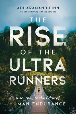 El ascenso de los ultracorredores: Un viaje al límite de la resistencia humana - The Rise of the Ultra Runners: A Journey to the Edge of Human Endurance