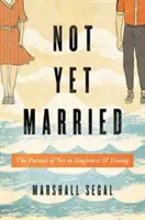 Aún no me he casado: La búsqueda de la alegría en la soltería y las citas - Not Yet Married: The Pursuit of Joy in Singleness and Dating